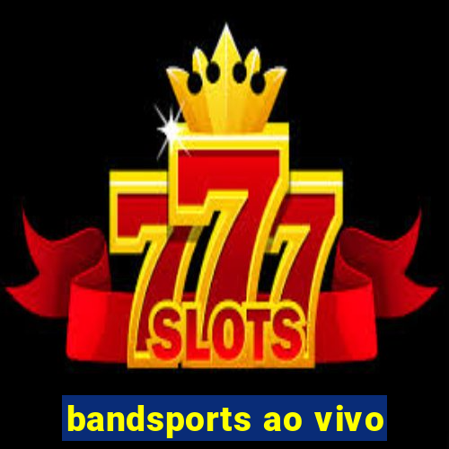 bandsports ao vivo